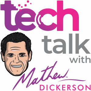 Tech Talk with Mathew Dickerson